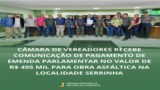 CÂMARA DE VEREADORES RECEBE COMUNICAÇÃO DE PAGAMENTO DE EMENDA PARLAMENTAR NO VALOR DE R$ 495 MIL PARA OBRA ASFÁLTICA NA LOCALIDADE SERRINHA CÂMARA DE VEREADORES RECEBE COMUNICAÇÃO DE PAGAMENTO DE EMENDA PARLAMENTAR NO VALOR DE R$ 495 MIL PARA OBRA ASFÁLTICA NA LOCALIDADE SERRINHA